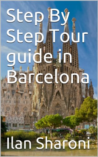 Step By Step Tour guide in Barcelona (English Edition)