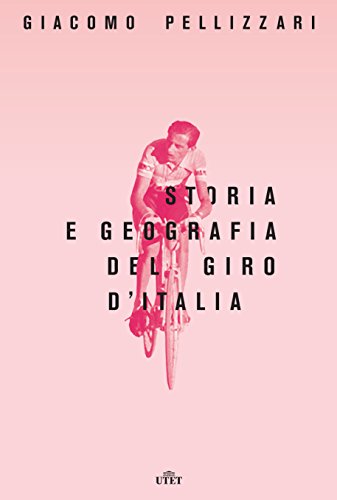 Storia e geografia del Giro d'Italia. Con e-book. Con Contenuto digitale per download e accesso on line