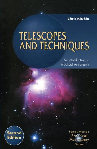 Telescopes and Techniques: An Introduction to Practical Astronomy (The Patrick Moore Practical Astronomy Series) (English Edition)