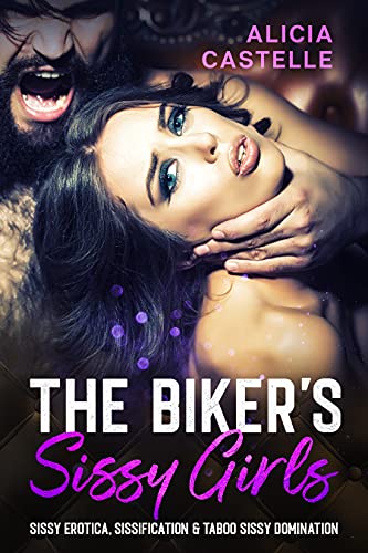 The Biker's Sissy Girls: Sissy Erotica, Sissification & Taboo Sissy Domination (English Edition)