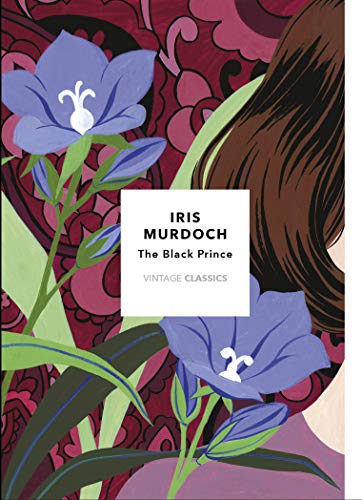 The Black Prince. Vintage Classics: Iris Murdoch (Vintage Classics Murdoch Series)