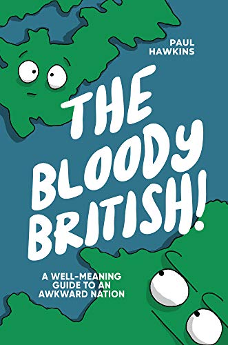 The Bloody British: A Well-Meaning Guide to an Awkward Nation (English Edition)