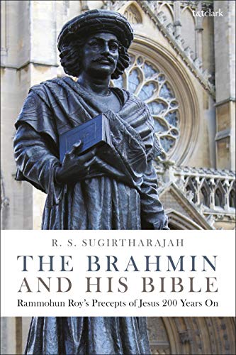 The Brahmin and his Bible: Rammohun Roy’s Precepts of Jesus 200 Years On (English Edition)