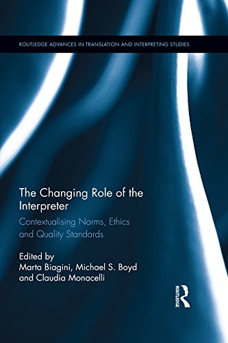 The Changing Role of the Interpreter: Contextualising Norms, Ethics and Quality Standards (Routledge Advances in Translation and Interpreting Studies) (English Edition)