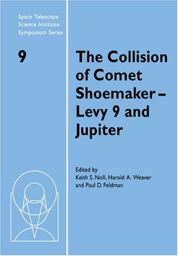 The Collision Of Comet Shoemaker-Levy 9 And Jupiter: IAU Colloquium 156 (Space Telescope Science Institute Symposium Series, Series Number 9)