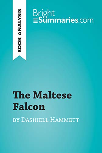 The Maltese Falcon by Dashiell Hammett (Book Analysis): Detailed Summary, Analysis and Reading Guide (BrightSummaries.com) (English Edition)