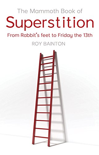 The Mammoth Book of Superstition: From Rabbits' Feet to Friday the 13th (Mammoth Books 495) (English Edition)