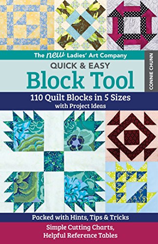 The New Ladies' Art Company Quick & Easy Block Tool: 110 Quilt Blocks in 5 Sizes with Project Ideas • Packed with Hints, Tips & Tricks • Simple Cutting ... Helpful Reference Tables (English Edition)
