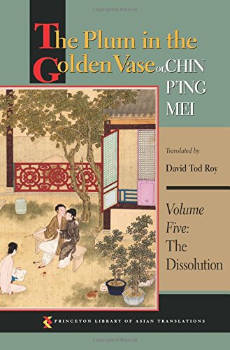 The Plum in the Golden Vase or, Chin P’ing Mei, Volume Five: The Dissolution: 63 (Princeton Library of Asian Translations)