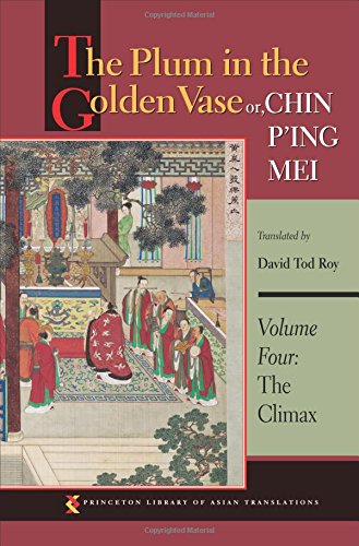 The Plum in the Golden Vase or, Chin P’ing Mei, Volume Four: The Climax: 60 (Princeton Library of Asian Translations)