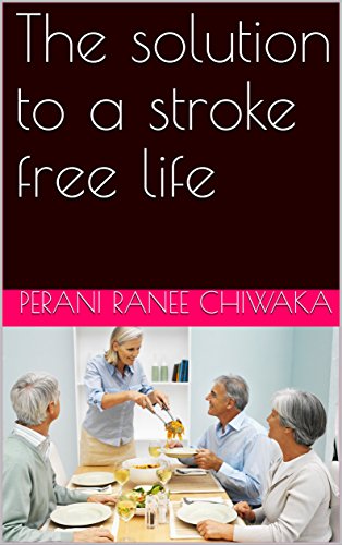 The solution to a stroke free life (English Edition)