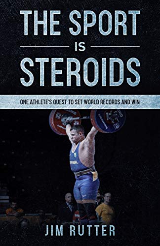The Sport Is Steroids: One Athlete's Quest to Set World Records and Win (English Edition)