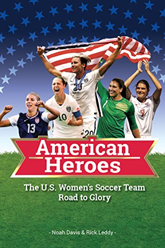 The U.S. Women’s Soccer Team Road to Glory: American Heroes (Library edition) (English Edition)