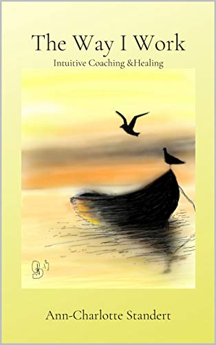 The way I work: Intuitive Coaching & Healing (English Edition)