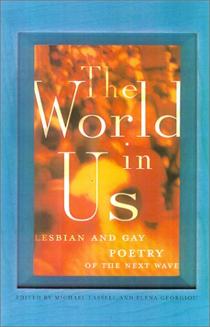 The World in Us: Lesbian and Gay Poetry of the Next Wave (Stonewall Inn editions)