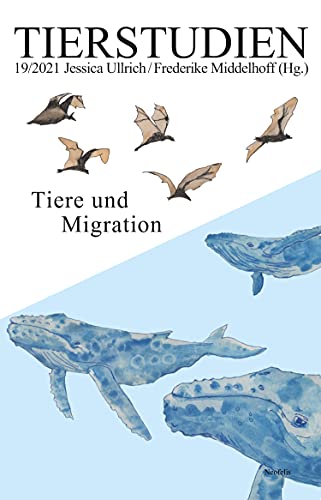 Tiere und Migration: Tierstudien 19/2021 (German Edition)