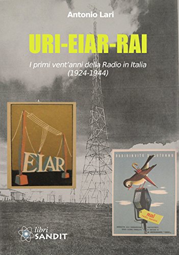 URI-EIAR-RAI. I primi vent'anni della Radio in Italia (1924-1944)