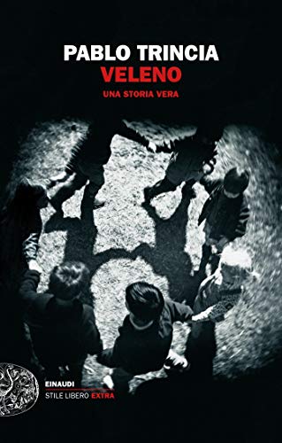 Veleno: Una storia vera (Einaudi. Stile libero extra) (Italian Edition)