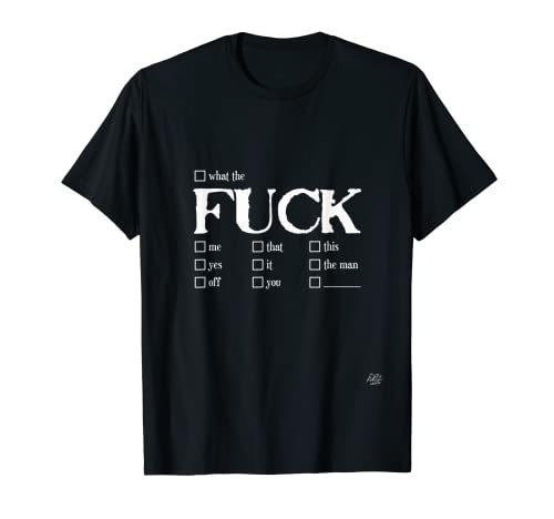 What the FUCK you that me yes it off... Regalo divertido Camiseta