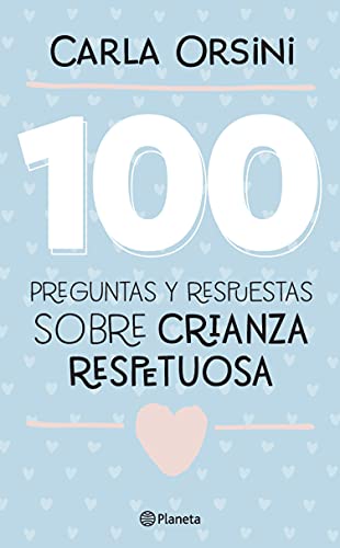 100 preguntas y respuestas sobre crianza respetuosa (Fuera de colección)