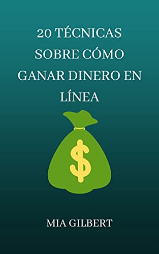 20 TÉCNICAS SOBRE CÓMO GANAR DINERO EN LÍNEA