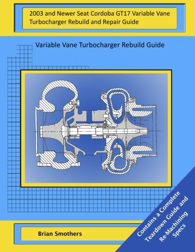 2003 and Newer Seat Cordoba GT17 Variable Vane Turbocharger Rebuild and Repair Guide: Variable Vane Turbocharger Rebuild Guide