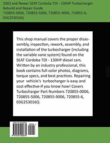 2003 and Newer SEAT Cordoba TDI - 130HP Turbocharger Rebuild and Repair Guide: 720855-0006, 720855-5006, 720855-9006, 720855-6, 03G253016Q