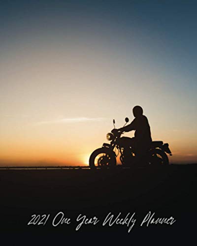 2021 One Year Weekly Planner: Ride off into the Sunset Motorcycle | 1 yr 52 Week | Daily Weekly and Monthly Calendar Views with Notes | 8x10 Work Home ... To Do Lists and More! Great gift for Bikers.