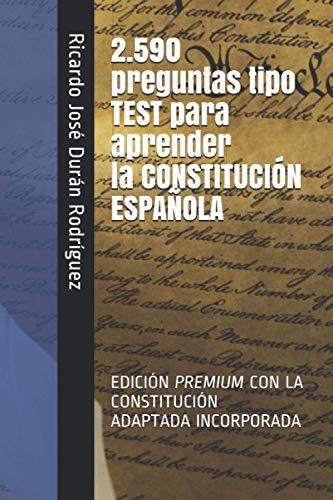 2.590 preguntas tipo TEST para aprender la CONSTITUCIÓN ESPAÑOLA.: 2.590 PREGUNTAS DE TEST QUE GARANTIZAN TU ÉXITO