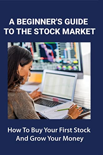 A Beginner's Guide To The Stock Market: How To Buy Your First Stock And Grow Your Money (English Edition)