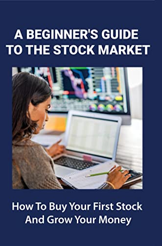 A Beginner's Guide To The Stock Market: How To Buy Your First Stock And Grow Your Money (English Edition)