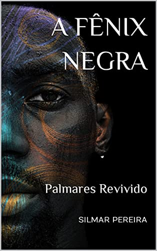 A FÊNIX NEGRA: Palmares Revivido (Portuguese Edition)