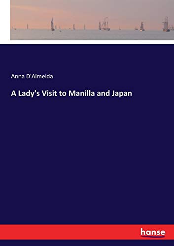 A Lady's Visit to Manilla and Japan
