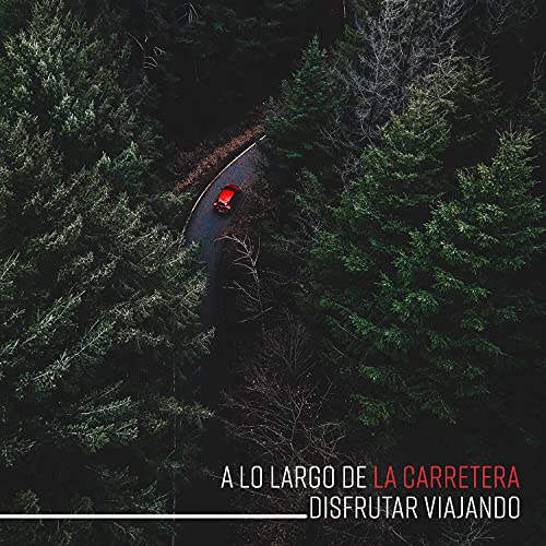 A lo Largo de la Carretera: Disfrutar Viajando