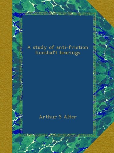 A study of anti-friction lineshaft bearings