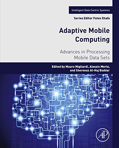 Adaptive Mobile Computing: Advances in Processing Mobile Data Sets (Intelligent Data-Centric Systems: Sensor Collected Intelligence) (English Edition)