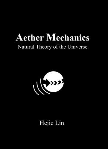 Aether Mechanics: Natural Theory of the Universe