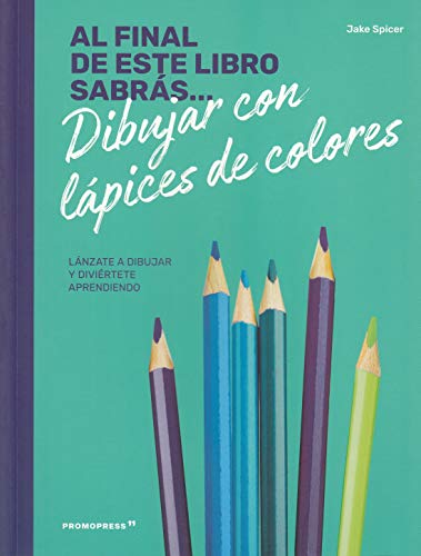 Al final de ste libro sabrás... dibujar con lápices de colores. Lánzate a dibujar y diviértete aprendiendo