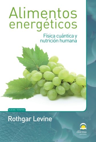 ALIMENTOS ENERGÉTICOS: Física cuántica y nutrición humana