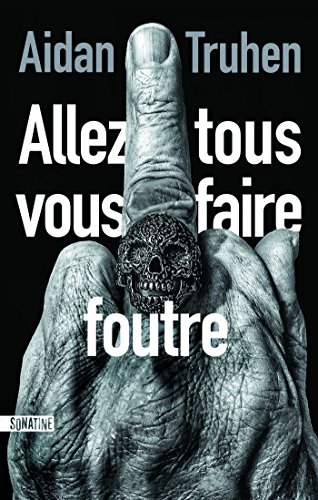 Allez tous vous faire foutre (French Edition)
