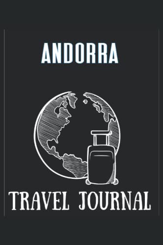 Andorra Travel Journal: Blank Lined Journal For Andorra Travel Journal. Notebook For the memory of your Andorra Travel Journal Journey. Present for someone who plan to Visit Andorra Travel Journal