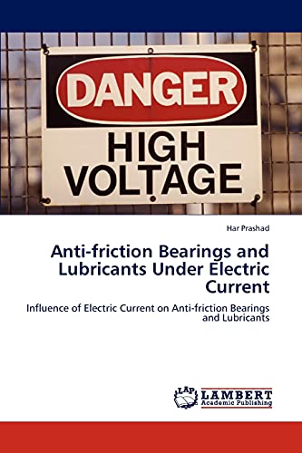 Anti-friction Bearings and Lubricants Under Electric Current: Influence of Electric Current on Anti-friction Bearings and Lubricants