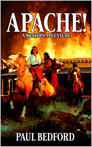 Apache!: A Western Adventure (English Edition)