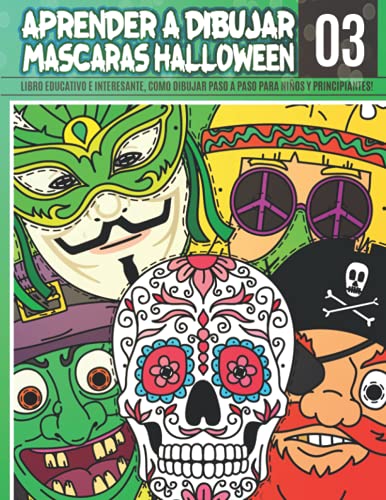 Aprender A dibujar Mascaras Halloween 01: Libro educativo e interesante, como dibujar paso a paso para niños y principiantes!: Dibuja monstruos, ... para niños. (Aprender A dibujar Halloween)