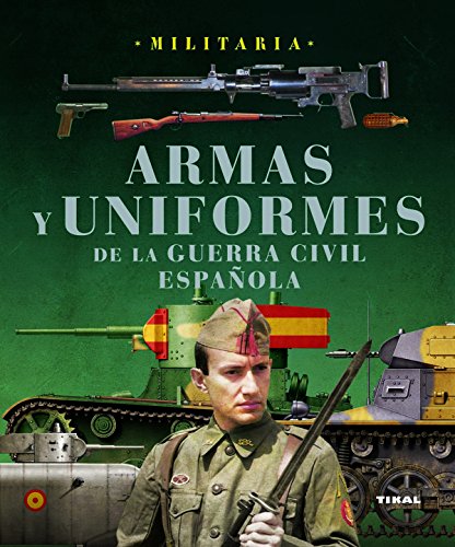 Armas Y Uniformes De La Guerra Civil Española - Colección Militaria