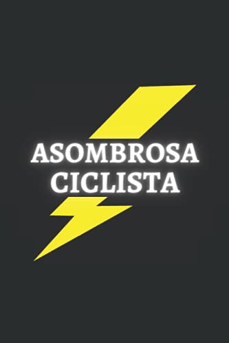 ASOMBROSA CICLISTA: CUADERNO DE NOTAS. LIBRETA DE APUNTES, DIARIO PERSONAL O AGENDA PARA CICLISTAS. REGALO DE CUMPLEAÑOS.