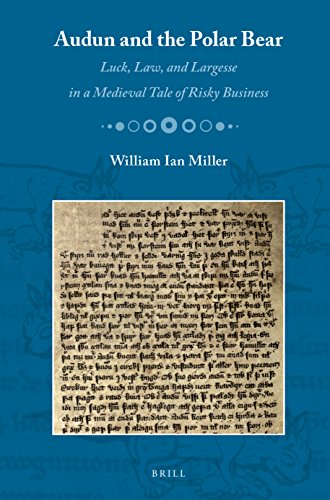 Audun and the Polar Bear: Luck, Law, and Largesse in a Medieval Tale of Risky Business: 01 (Medieval Law and Its Practice)