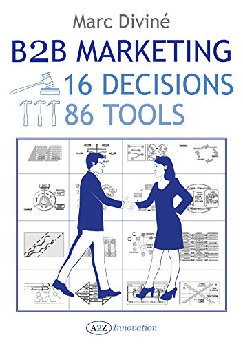 B2B Marketing: 16 Decisions, 86 Tools (English Edition)