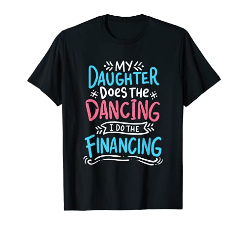 Baila Papá Baila Mamá - La Hija Baila - Yo Financio Camiseta