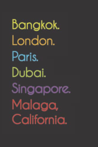 Bangkok. London. Paris. Dubai. Singapore. Malaga, California.: Funny Notebook | Journal | Diary, 110 pages, wide ruled paper. For people loving Malaga, California.